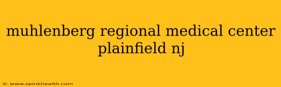 muhlenberg regional medical center plainfield nj