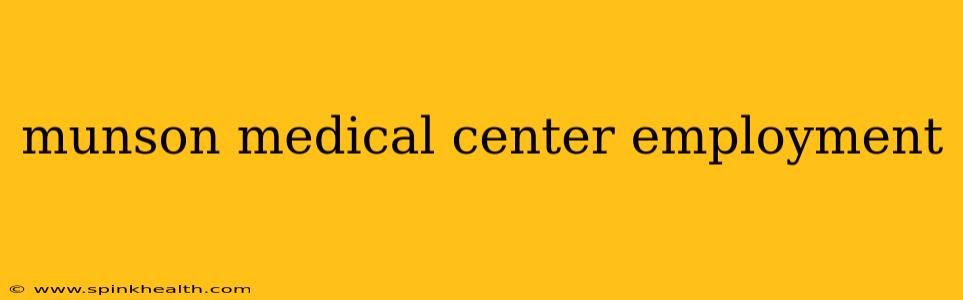 munson medical center employment