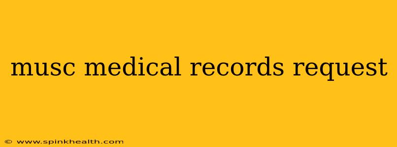 musc medical records request