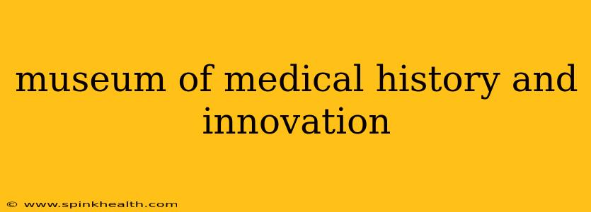 museum of medical history and innovation