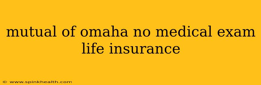 mutual of omaha no medical exam life insurance