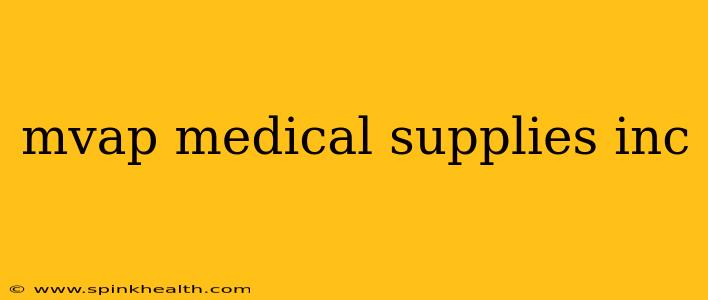 mvap medical supplies inc