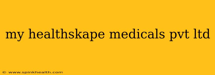 my healthskape medicals pvt ltd