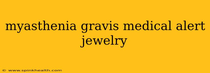 myasthenia gravis medical alert jewelry