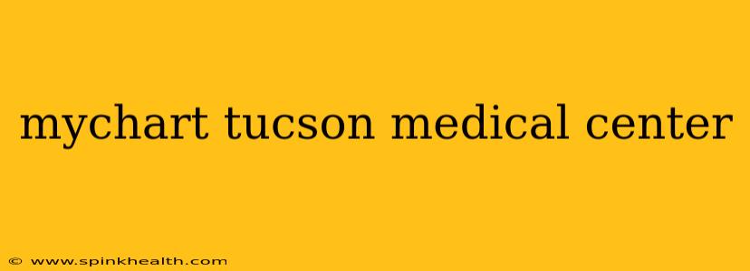 mychart tucson medical center