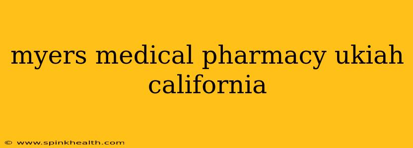 myers medical pharmacy ukiah california