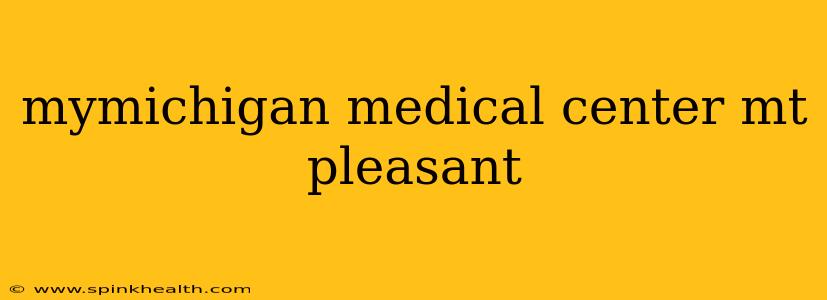 mymichigan medical center mt pleasant