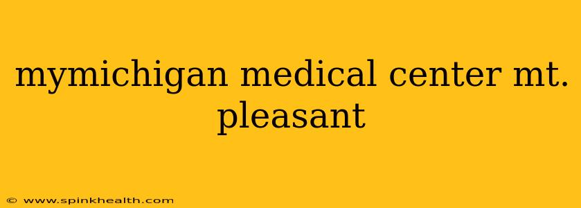 mymichigan medical center mt. pleasant