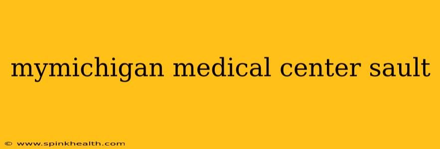mymichigan medical center sault