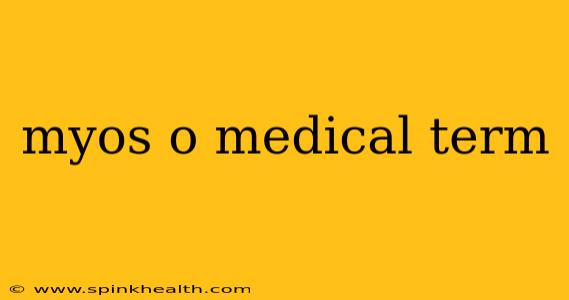 myos o medical term