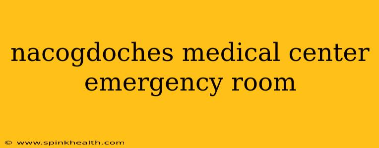 nacogdoches medical center emergency room