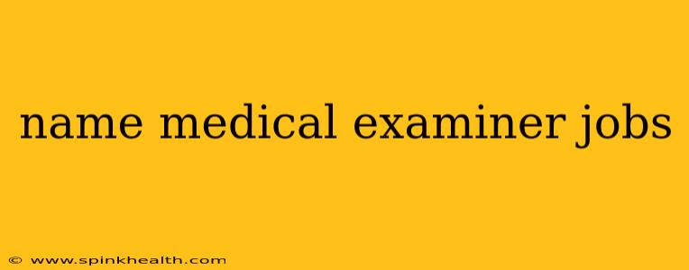 name medical examiner jobs