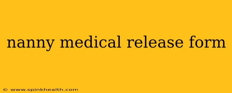 nanny medical release form