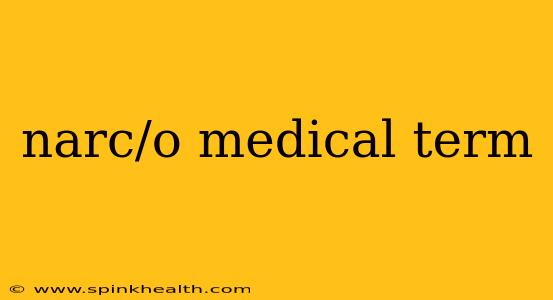 narc/o medical term