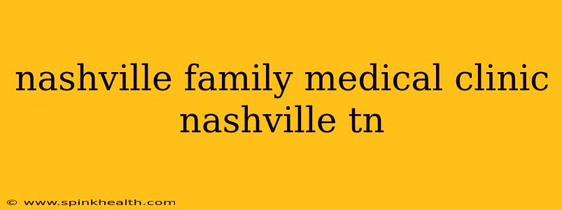 nashville family medical clinic nashville tn