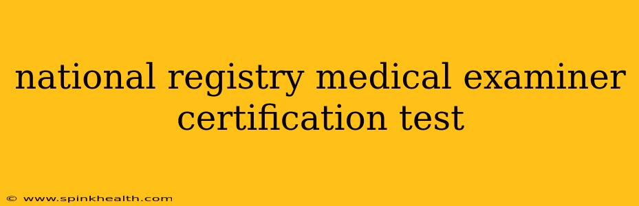 national registry medical examiner certification test