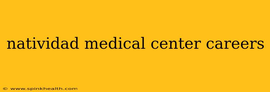 natividad medical center careers
