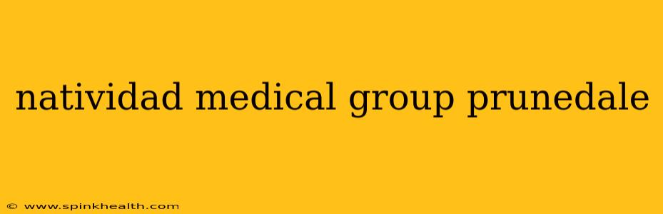 natividad medical group prunedale