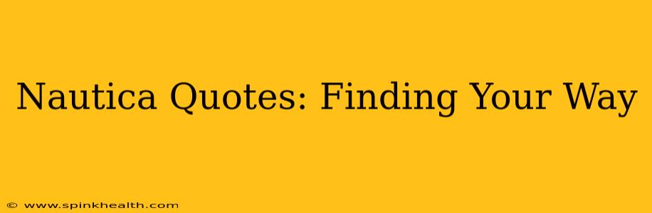 Nautica Quotes: Finding Your Way
