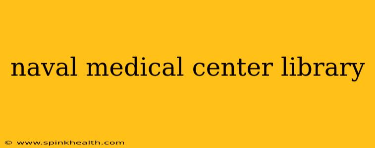 naval medical center library
