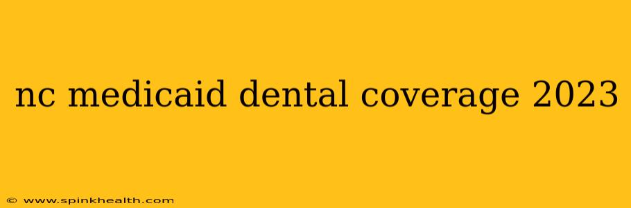 nc medicaid dental coverage 2023