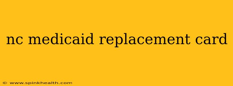nc medicaid replacement card