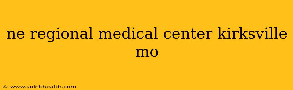 ne regional medical center kirksville mo