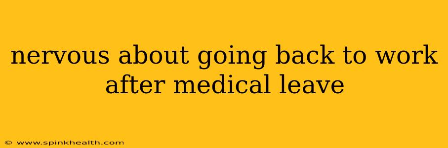 nervous about going back to work after medical leave