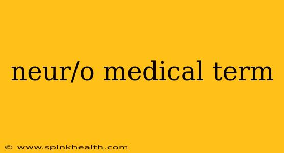 neur/o medical term