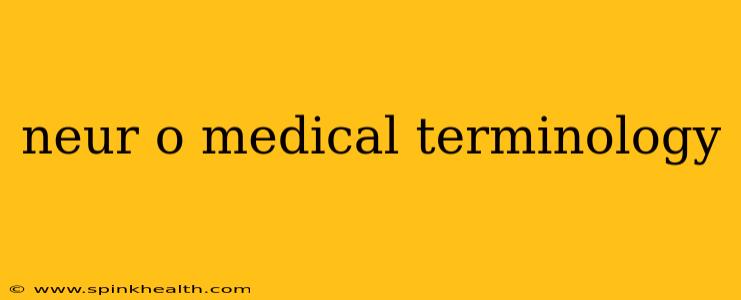 neur o medical terminology