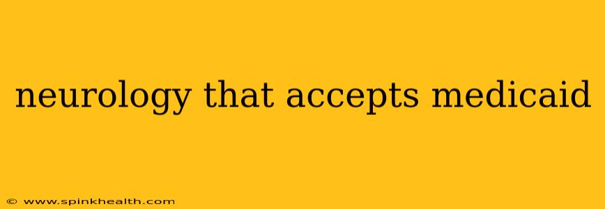 neurology that accepts medicaid