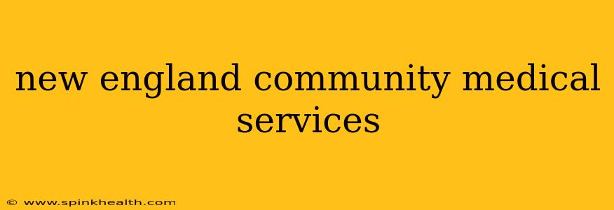 new england community medical services