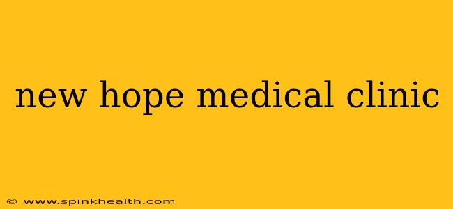 new hope medical clinic