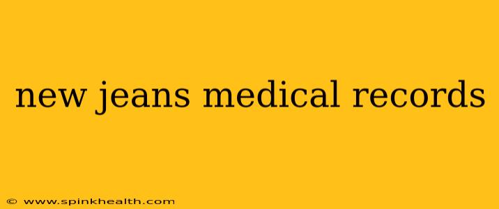 new jeans medical records