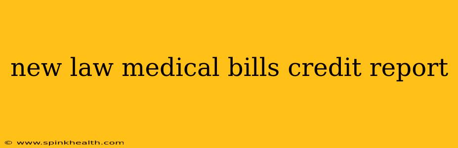 new law medical bills credit report