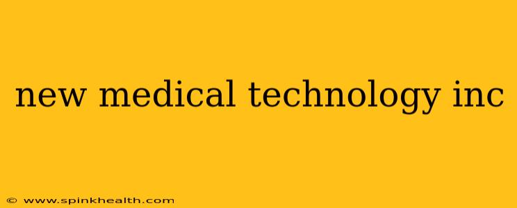 new medical technology inc