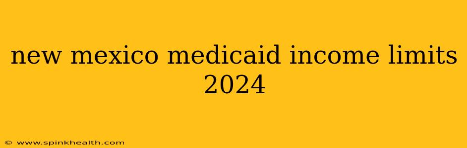 new mexico medicaid income limits 2024