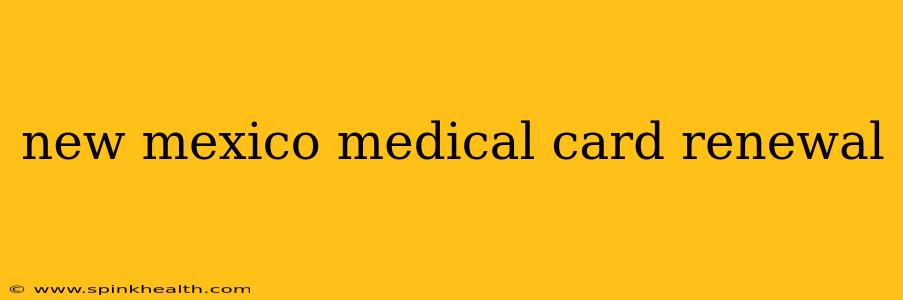 new mexico medical card renewal