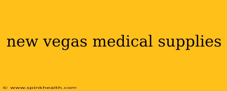 new vegas medical supplies