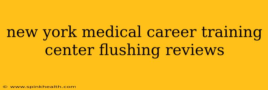 new york medical career training center flushing reviews