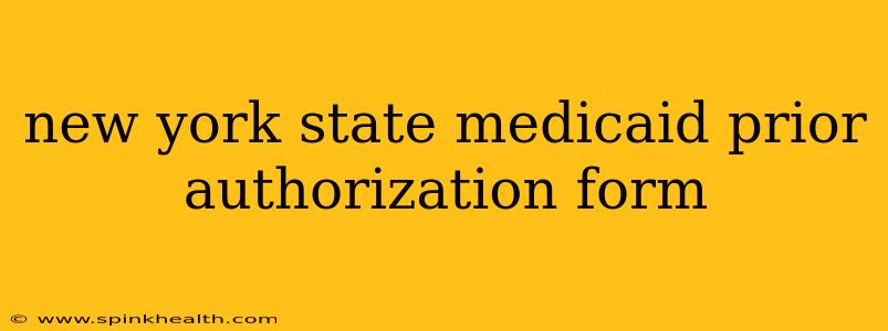 new york state medicaid prior authorization form