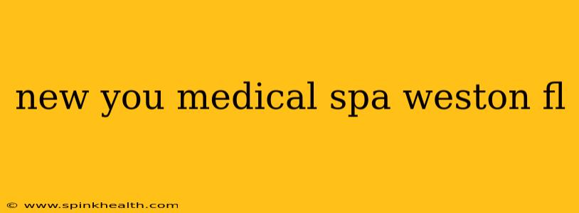 new you medical spa weston fl