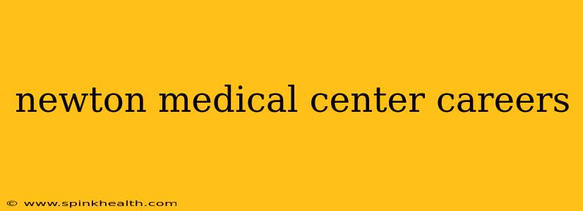 newton medical center careers