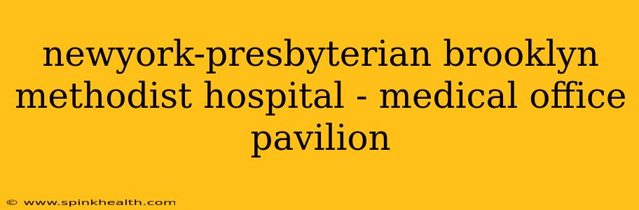 newyork-presbyterian brooklyn methodist hospital - medical office pavilion