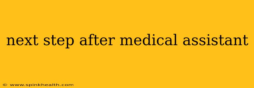 next step after medical assistant