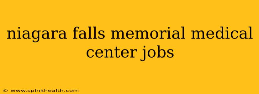 niagara falls memorial medical center jobs