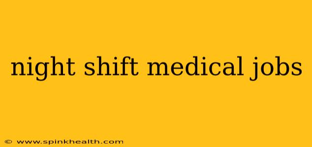 night shift medical jobs