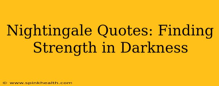 Nightingale Quotes: Finding Strength in Darkness