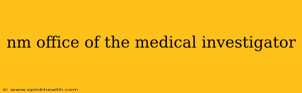 nm office of the medical investigator
