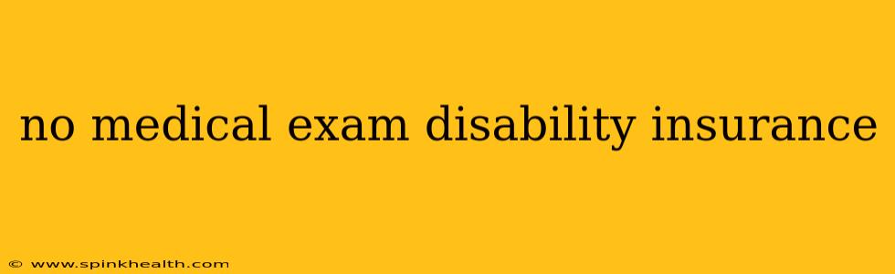 no medical exam disability insurance